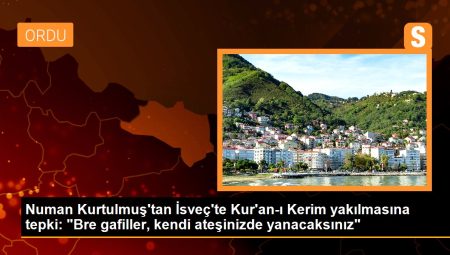 Numan Kurtulmuş’tan İsveç’te Kur’an-ı Kerim yakılmasına reaksiyon: “Bre gafiller, kendi ateşinizde yanacaksınız”