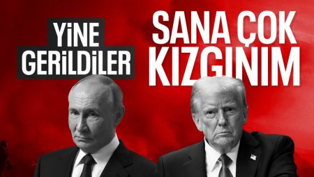 Donald Trump: Putin’e çok kızgınım